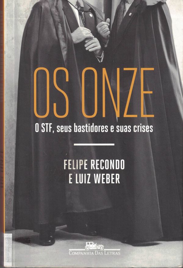 Os Onze - O STF, seus bastidores e suas crises